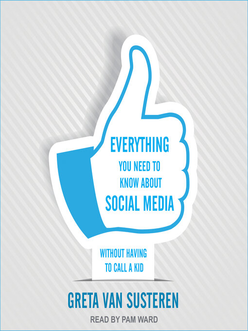 Title details for Everything You Need to Know about Social Media by Greta Van Susteren - Available